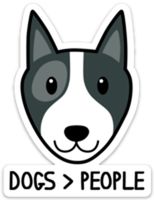 Dogs Better Than People Sticker Decal - Dogs>People- Medium 4" x 3" Funny Pet Breed for Laptop Phone Waterbottle