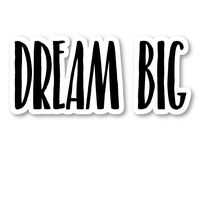 Dream Big Sticker Inspirational Quotes Motivation Stickers - Laptop Stickers - Vinyl Decal - Laptop, Phone, Tablet Vinyl Decal Sticker S183198