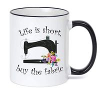 Sewing Mug Life Is Short, Buy the Fabric