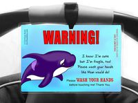 Wash Your Hands Before Touching The Baby Car Seat Tag by Cold Snap Kids, Orca Whale - Handmade in The USA!