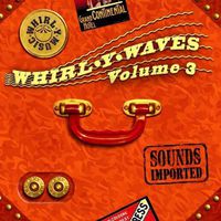 Vol. 3-Whirl-Y-Wave/Sounds Imported / Various