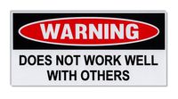 Funny Warning Bumper Sticker - Does Not Work Well with Others - Workplace Humor - 6" x 3" Decal
