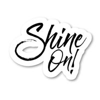 Shine On Sticker Inspirational Stickers - Laptop Stickers - 2.5" Vinyl Decal - Laptop, Phone, Tablet Vinyl Decal Sticker S183118