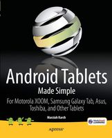 Android Tablets Made Simple: For Motorola XOOM, Samsung Galaxy Tab, Asus, Toshiba and Other Tablets