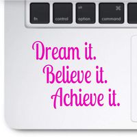 Crazy4Decals Dream IT Believe IT Achieve IT Decal 4" Vinyl Sticker for Laptop Notebook MacBook Air/Pro Dell HP Walls Windows, Computers, Hydro Flasks and More. (Pink)