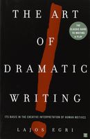The Art Of Dramatic Writing: Its Basis in the Creative Interpretation of Human Motives