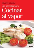 Los secretos para cocinar al vapor (Spanish Edition)