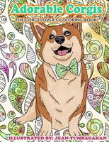 Adorable Corgis: The Corgi Lover's Coloring Book (Beautiful Adult Coloring Books) (Volume 84)