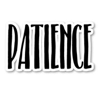 Patience Sticker Inspirational Quotes Stickers - Laptop Stickers - Vinyl Decal - Laptop, Phone, Tablet Vinyl Decal Sticker S183217
