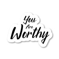 You are Worthy Sticker Motivational Stickers - Laptop Stickers - 2.5" Vinyl Decal - Laptop, Phone, Tablet Vinyl Decal Sticker S183113