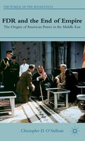 FDR and the End of Empire: The Origins of American Power in the Middle East (The World of the Roosevelts)