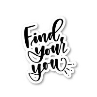 Find Your You Sticker Inspirational Quotes Stickers - Laptop Stickers - 2.5" Vinyl Decal - Laptop, Phone, Tablet Vinyl Decal Sticker S81833
