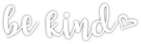 Be Kind Vinyl Sticker Decal 7.5"x2" (White)