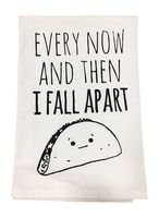 Every Now and Then I Fall Apart Funny Dishcloth Tea Towel Screen Printed Flour Sack Cotton Kitchen Table Linens