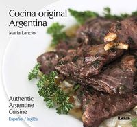 Cocina original Argentina / Authentic Argentine Cuisine: Español / Inglés (Spanish and English Edition)