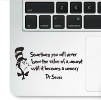 Dr. Seuss Motivational Life Quote Value of A Moment Clear Vinyl Printed Decal Sticker for Laptop Macbook Cat in the Hat Trackpad