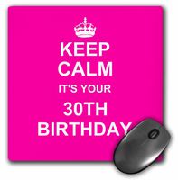 3dRose LLC 8 x 8 x 0.25 Inches Mouse Pad, Keep Calm its Your 30th Birthday, Hot Pink Girls Fun, Stay Calm and Carry on About Turning 30 (mp_157661_1)