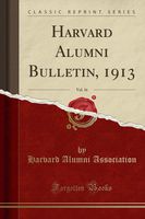 Harvard Alumni Bulletin, 1913, Vol. 16 (Classic Reprint)