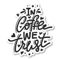 in Coffee We Trust Sticker Funny Coffee Quotes Stickers - Laptop Stickers - 2.5" Vinyl Decal - Laptop, Phone, Tablet Vinyl Decal Sticker S7344