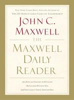 The Maxwell Daily Reader: 365 Days of Insight to Develop the Leader Within You and Influence Those Around You