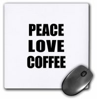 3D Rose"Peace Love and CoffeeThings That Make Me HappyFun Foodie Gift" Matte Finish Mouse Pad - 8 x 8" - mp_184852_1