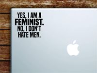 Yes I Am A Feminist Laptop Apple MacBook Car Quote Wall Decal Sticker Art Vinyl Cute Inspirational Teen Girl Woman Lady Female Feminism Empowerment Beautiful Strong Smart
