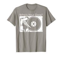 "Who's Your Data?" Best Hard Drive Tech T-Shirts