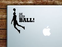 Eat Sleep Ball Dunk Basketball Laptop Apple Macbook Car Quote Wall Decal Sticker Art Vinyl Inspirational Teen Sports Bball