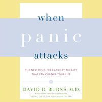 When Panic Attacks: The New, Drug-Free Anxiety Therapy That Can Change Your Life