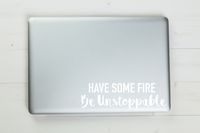 Have Some Fire Be Unstoppable Meredith Grey Quote Grey's Anatomy Vinyl Sticker Decal 7"x2.1" (white)
