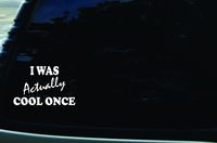 6" X 4" I was Actually Cool Once Funny Vinyl Die Cut Decal for Your Car, Truck, Laptop, Window,MacBook,