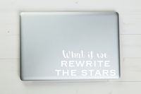 What If We Rewrite The Stars Vinyl Sticker Decal 7"x3" (white)