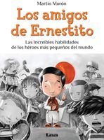 Los amigos de Ernestito: Las increíbles habilidades de los héroes más pequeños del mundo (La Brujula Y La Veleta) (Spanish Edition)