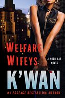 Welfare Wifeys: A Hood Rat Novel