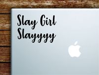 Slay Girl Slayyyy Laptop Apple Macbook Car Quote Wall Decor Decal Sticker Art Vinyl Inspirational Motivational Good Vibes Cute Make Up Beauty Teen Lashes Girls