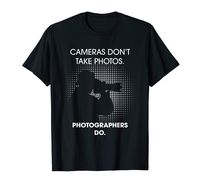 Cameras Don't Take Photos Saying Photography, Photographer   T-Shirt