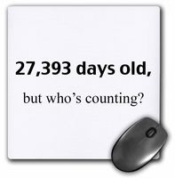 3dRose LLC 8 x 8 x 0.25 Inches Mouse Pad, 27 393 Days Old But Whos Counting Happy 75Th Birthday (mp_108329_1)