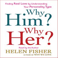 Why Him? Why Her?: Understanding Your Personality Type and Finding the Perfect Match