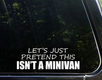 Diamond Graphics Let's Just Pretend This Isn't A Minivan (8-1/2" X 3") Die Cut Decal Bumper Sticker for Windows, Cars, Trucks, Laptops, Etc.