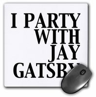 3dRose LLC 8 x 8 x 0.25 Inches Mouse Pad, I Party with Jay Gatsby - Great Gatsby (mp_123047_1)