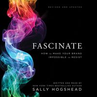 Fascinate, Revised and Updated: How to Make Your Brand Impossible to Resist