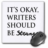 ITS OKAY, WRITERS SHOULD BE STRANGE - Mouse Pad, 8 by 8 inches (mp_224524_1)