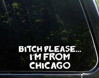 Diamond Graphics Btch Please I'm from Chicago (8-3/4" X 3-1/4") Die Cut Decal Bumper Sticker for Windows, Cars, Trucks, Laptops, Etc