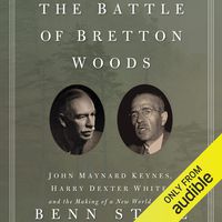 The Battle of Bretton Woods: John Maynard Keynes, Harry Dexter White, and the Making of a New World Order
