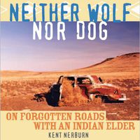 Neither Wolf nor Dog: On Forgotten Roads with an Indian Elder