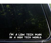 Sweet Tea Decals I'm A Low Tech Man in A High Tech World - 8 3/4" x 1 1/2" - Vinyl Die Cut Decal/Bumper Sticker for Windows, Trucks, Cars, Laptops, Macbooks, Etc.