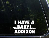 Sweet Tea Decals I Have A Daryl Addixon - 6 1/2" x 3 3/4" - Vinyl Die Cut Decal/Bumper Sticker for Windows, Trucks, Cars, Laptops, Macbooks, Etc.