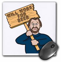 3dRose Funny Humorous Man Guy with a Sign Will Work for Beer Mouse Pad (mp_117022_1)