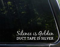 Vinyl Productions Silence is Golden Duct Tape is Silver - 8-3/4" x 2-1/4" - Decal Sticker for Cell Phones,Windows, Bumpers, Laptops, Glassware etc.