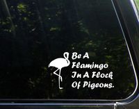 Diamond Graphics Be A Flamingo in A Flock of Pigeons. (6-1/2" X 4") Die Cut Decal Bumper Sticker for Windows, Cars, Trucks, Laptops, Etc.